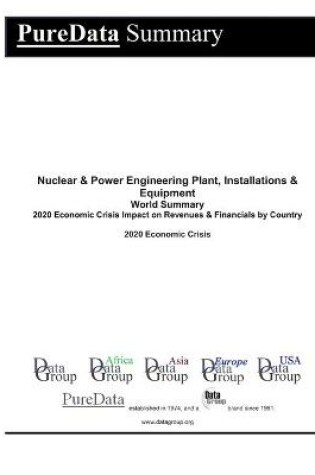 Cover of Nuclear & Power Engineering Plant, Installations & Equipment World Summary