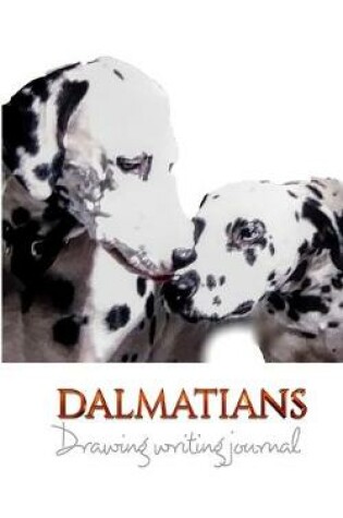 Cover of Dalmatians Drawing writing Creative Journal