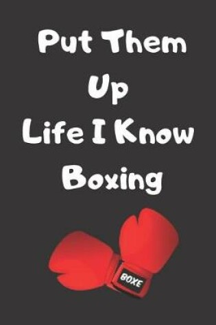 Cover of Put Them Up Life I know Boxing