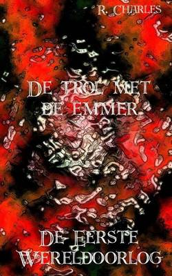 Book cover for de Trol Met de Emmer - de Eerste Wereldoorlog