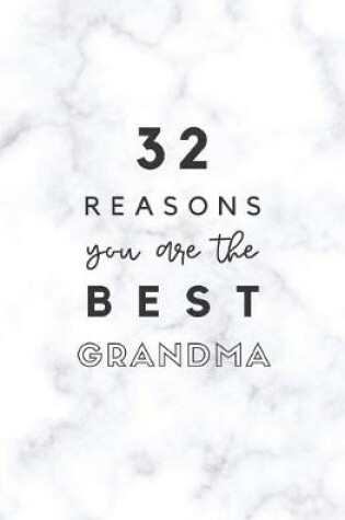 Cover of 32 Reasons You Are The Best Grandma