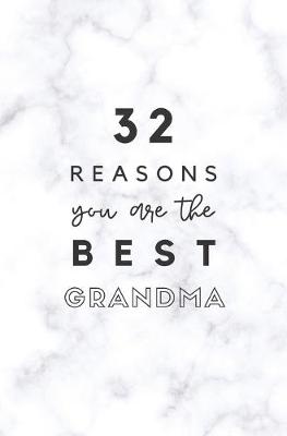 Book cover for 32 Reasons You Are The Best Grandma