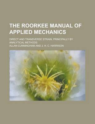 Book cover for The Roorkee Manual of Applied Mechanics; Direct and Transverse Strain, Principally by Analytical Methods Volume 2