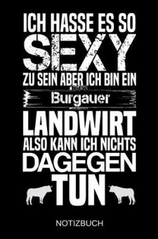 Cover of Ich hasse es so sexy zu sein aber ich bin ein Burgauer Landwirt also kann ich nichts dagegen tun