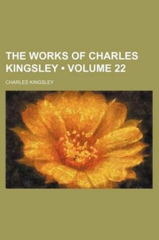 Cover of The Works of Charles Kingsley (Volume 22)