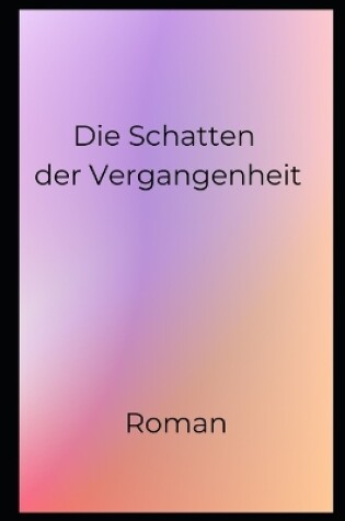 Cover of Die Schatten der Vergangenheit