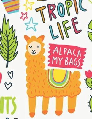 Book cover for Tropic Life Alpaca My Bags Notebook