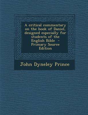 Book cover for A Critical Commentary on the Book of Daniel, Designed Especially for Students of the English Bible - Primary Source Edition