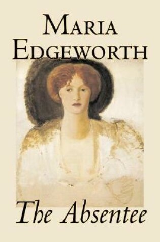 Cover of The Absentee by Maria Edgeworth, Fiction, Classics, Literary