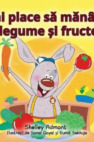 Cover of I Love to Eat Fruits and Vegetables (Romanian Edition)