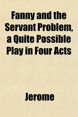 Book cover for Fanny and the Servant Problem, a Quite Possible Play in Four Acts