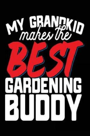 Cover of My Grandkid Makes The Best Gardening Buddy