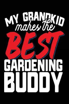 Book cover for My Grandkid Makes The Best Gardening Buddy