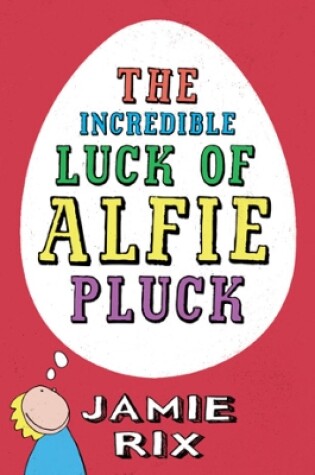 Cover of The Incredible Luck of Alfie Pluck