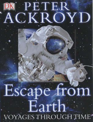 Book cover for Peter Ackroyd Voyages Through Time:  Escape From Earth