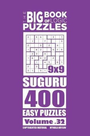 Cover of The Big Book of Logic Puzzles - Suguru 400 Easy (Volume 32)