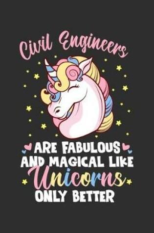 Cover of Civil Engineers Are Fabulous And Magical Like Unicorns Only Better