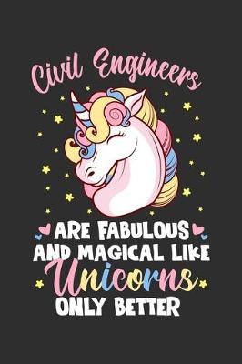 Book cover for Civil Engineers Are Fabulous And Magical Like Unicorns Only Better