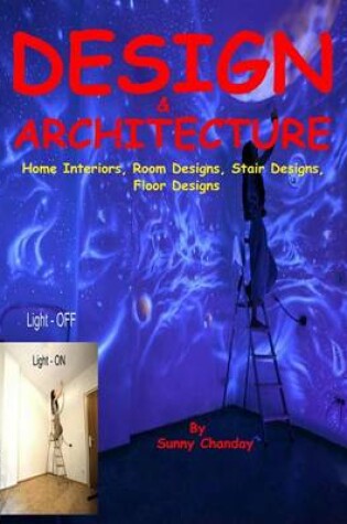 Cover of Design & Architecture Home Interiors, Room Designs, Stair Designs, Floor Designs