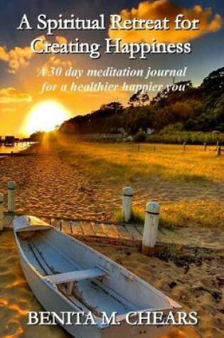 Cover of Spiritual Retreat for Creating Happiness