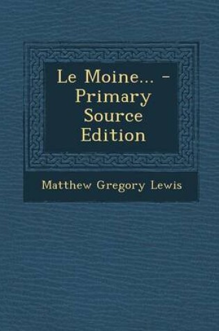 Cover of Le Moine... - Primary Source Edition