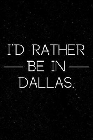 Cover of I'd Rather Be in Dallas