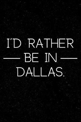 Book cover for I'd Rather Be in Dallas