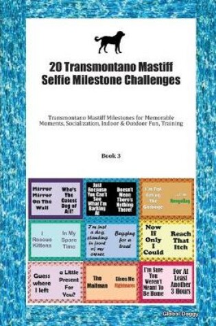 Cover of 20 Transmontano Mastiff Selfie Milestone Challenges