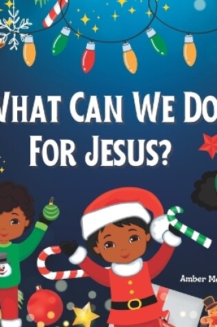 Cover of What Can We Do For Jesus?