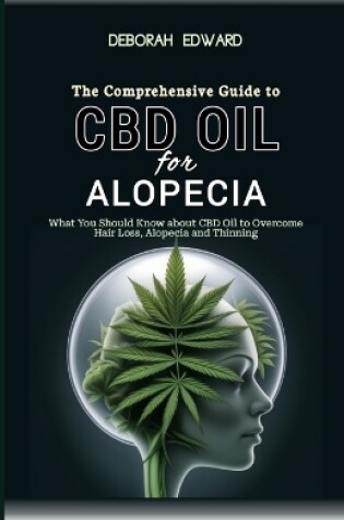 Cover of The Complete Guide to CBD Oil for Alopecia