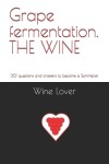 Book cover for Grape fermentation. THE WINE