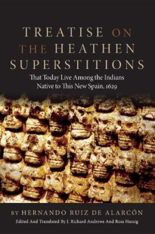 Cover of Treatise on the Heathen Superstitions That Today Live Among the Indians Native to This New Spain