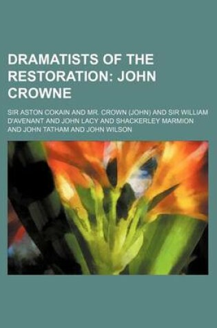 Cover of Dramatists of the Restoration; John Crowne