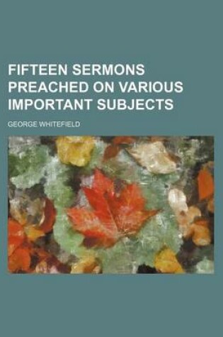 Cover of Fifteen Sermons Preached on Various Important Subjects