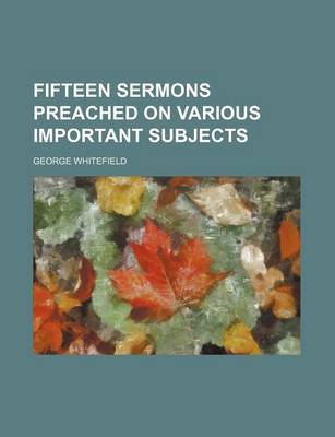Book cover for Fifteen Sermons Preached on Various Important Subjects