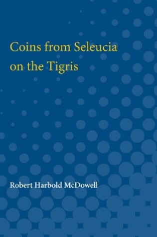 Cover of Coins from Seleucia on the Tigris