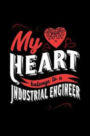 Cover of My Heart Belongs to a Industrial Engineer
