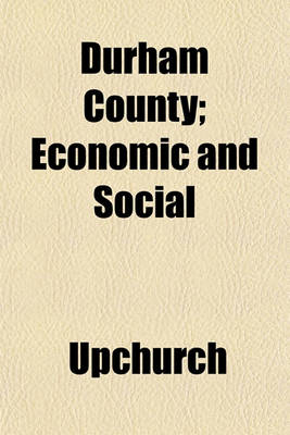 Book cover for Durham County; Economic and Social