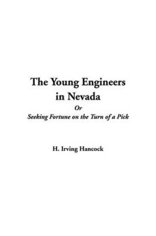 Cover of The Young Engineers in Nevada or Seeking Fortune on the Turn of a Pick