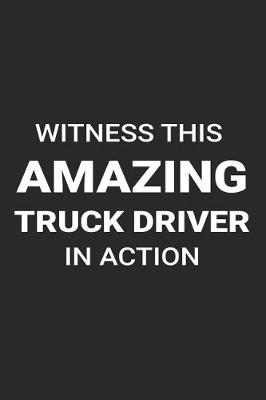 Book cover for Witness This Amazing Truck Driver in Action