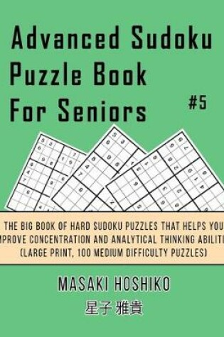 Cover of Advanced Sudoku Puzzle Book For Seniors #5