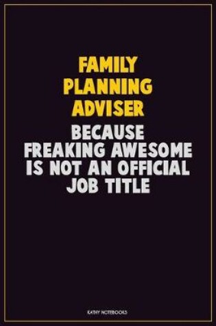 Cover of Family Planning Adviser, Because Freaking Awesome Is Not An Official Job Title