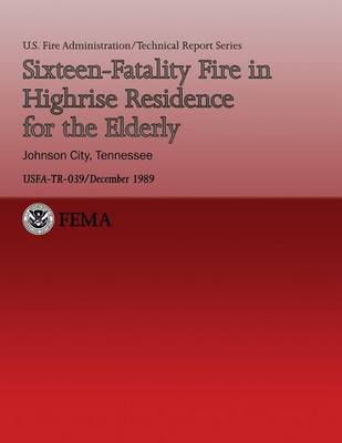 Book cover for Sixteen-Fatality Fire in Highrise Residence for the Elderly- Johnson City, Tennessee