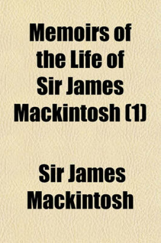 Cover of Memoirs of the Life of Sir James Mackintosh (1)