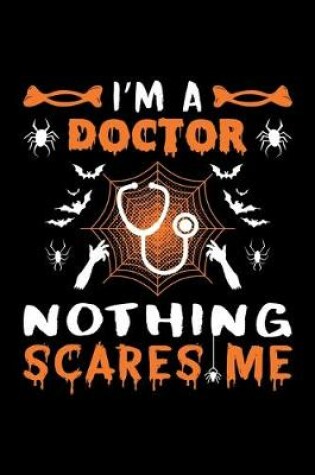 Cover of I'm A Doctor Nothing Scares Me