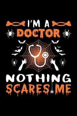 Book cover for I'm A Doctor Nothing Scares Me