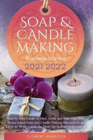 Cover of Soap and Candle Making Business Startup 2021-2022