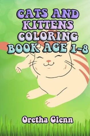 Cover of Cats and Kittens Coloring Book Age 1-8