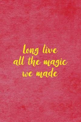 Book cover for Long Live All the Magic We Made