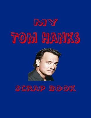 Book cover for My Tom Hanks Scrap Book